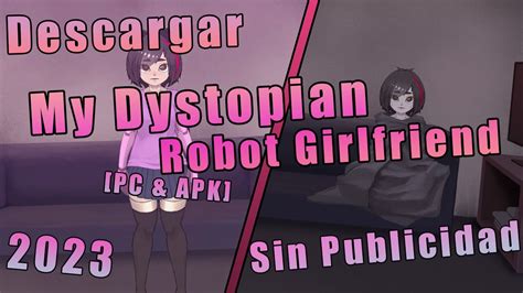 my dystopian robot girlfriend pc.